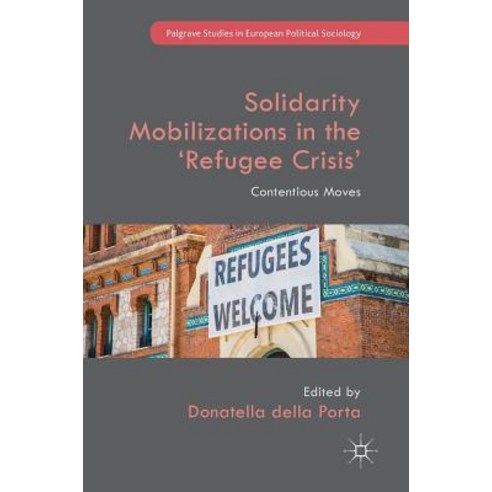 Solidarity Mobilizations in the ''refugee Crisis'': Contentious Moves Hardcover, Palgrave MacMillan