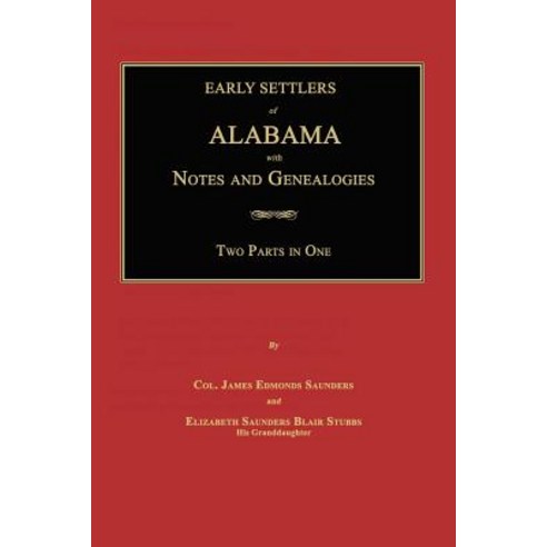 Early Settlers of Alabama: With Notes and Genealogies Paperback, Janaway Publishing, Inc.