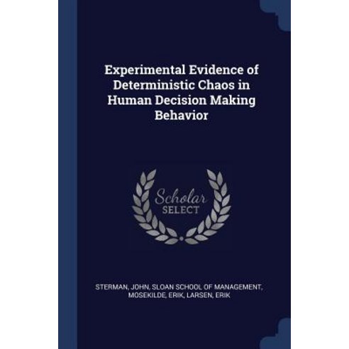 Experimental Evidence of Deterministic Chaos in Human Decision Making Behavior Paperback, Sagwan Press