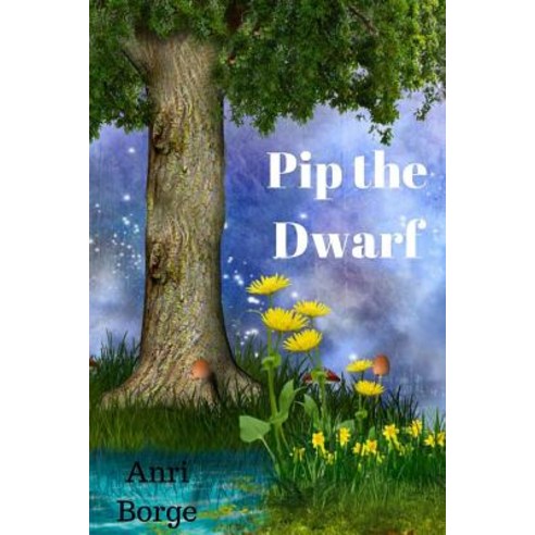 Pip the Dwarf Paperback, Createspace Independent Publishing Platform