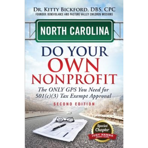 North Carolina Do Your Own Nonprofit: The Only GPS You Need for 501c3 Tax Exempt Approval Paperback, Chalfant Eckert Publishing, LLC