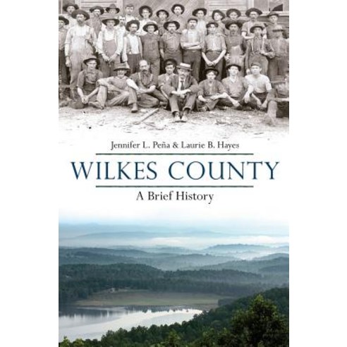 Wilkes County North Carolina: A Brief History Hardcover, History Press ...