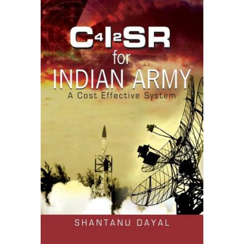 C4i2sr for Indian Army: A Cost Effective System Paperback, K W Publishers Pvt Ltd