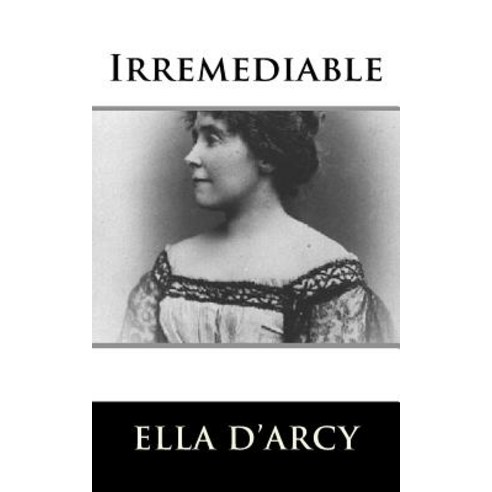 Irremediable Paperback, Createspace Independent Publishing Platform