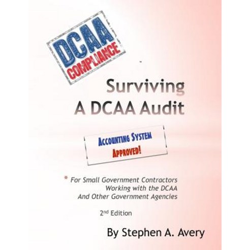 Surviving a Dcaa Audit: The Accounting System Paperback, Createspace Independent Publishing Platform