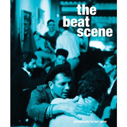 The Beat Scene: Photographs by Burt Glinn Hardcover, Reel Art Press