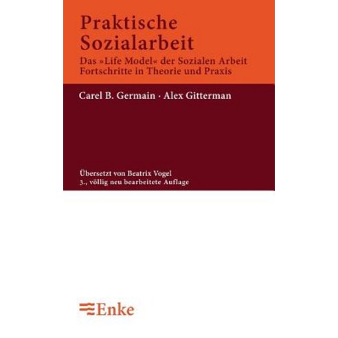 Praktische Sozialarbeit: Das ''life Model'' Der Sozialen Arbeit Fortschritte in Theorie Und Praxis Paperback, Walter de Gruyter