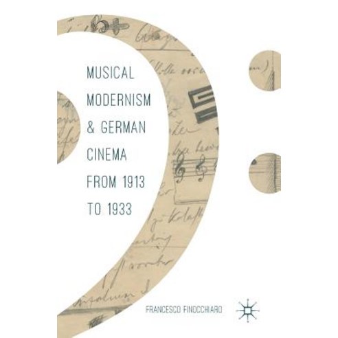 Musical Modernism and German Cinema from 1913 to 1933 Hardcover, Palgrave MacMillan
