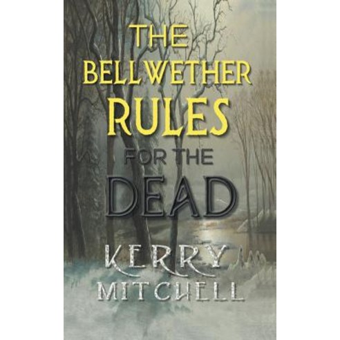 The Bellwether Rules for the Dead Paperback, Kerry Mitchell