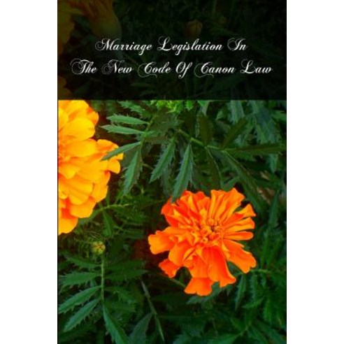 Marriage Legislation in the New Code of Canon Law Paperback, Createspace Independent Publishing Platform