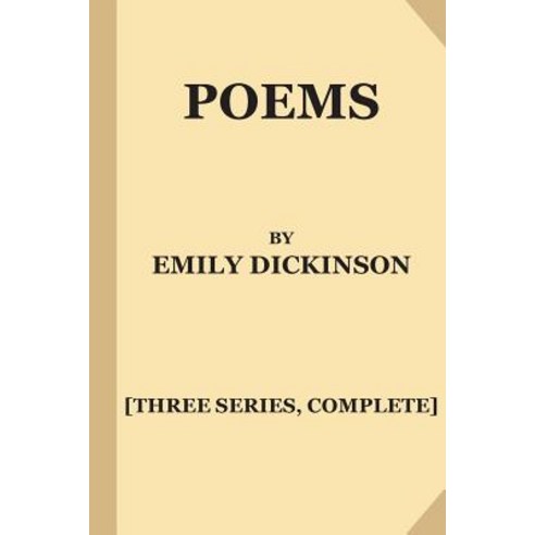 Poems by Emily Dickinson [Three Series Complete] Paperback, Createspace Independent Publishing Platform