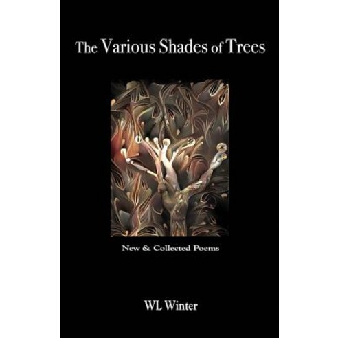 The Various Shades of Trees: New & Collected Poems Paperback, Createspace Independent Publishing Platform