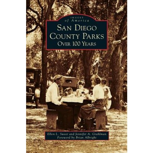 San Diego County Parks: Over 100 Years Hardcover, Arcadia Publishing Library Editions