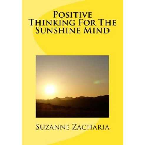Positive Thinking for the Sunshine Mind Paperback, Createspace Independent Publishing Platform