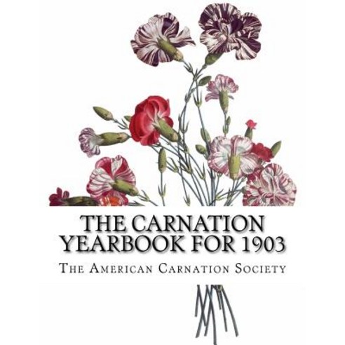 The Carnation Yearbook for 1903 Paperback, Createspace Independent Publishing Platform