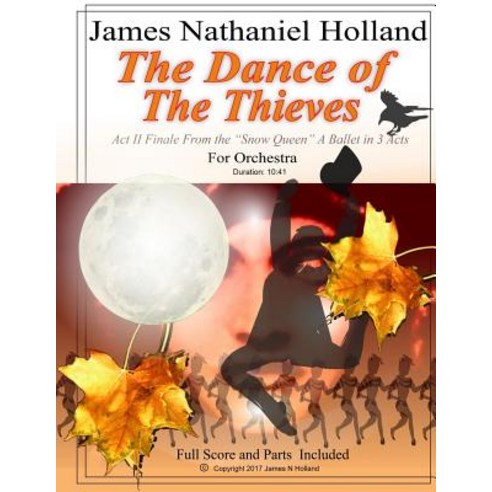 The Dance of the Thieves: ACT II Finale from "The Snow Queen" Ballet for Orchestra Paperback, Createspace Independent Publishing Platform