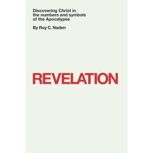 Revelation: Discovering Christ in the Numbers and Symbols of the Apocalypse Paperback, Blurb