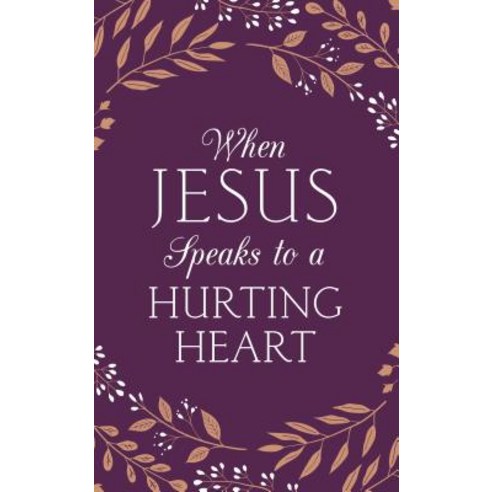 When Jesus Speaks to a Hurting Heart Paperback, Barbour Publishing