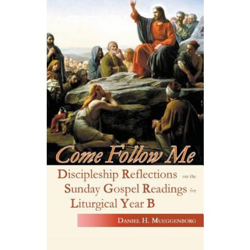 Come Follow Me: Discipleship Reflections on the Sunday Gospel Readings for Liturgical Year B Hardcover, Gracewing