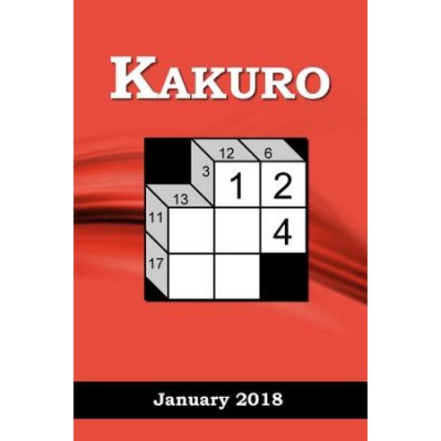 Kakuro: January 2018 Paperback, Createspace Independent Publishing Platform