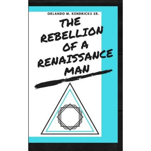 The Rebellion of a Renaissance Man Paperback, Rebellion of a Renissance Man
