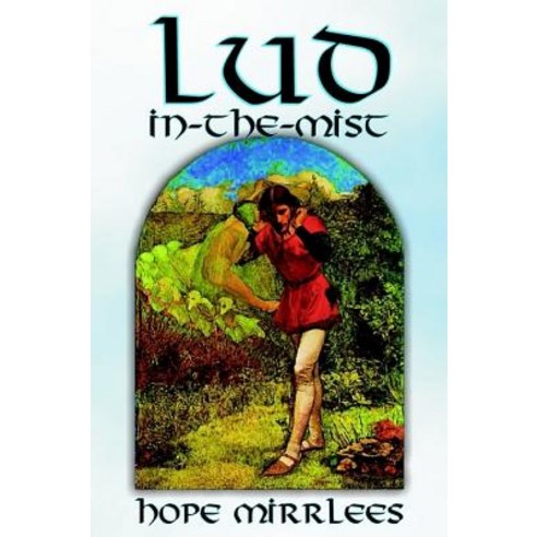 Lud-In-The-Mist by Hope Mirrlees Fiction Epic Poetry Classics Hardcover, Borgo Press