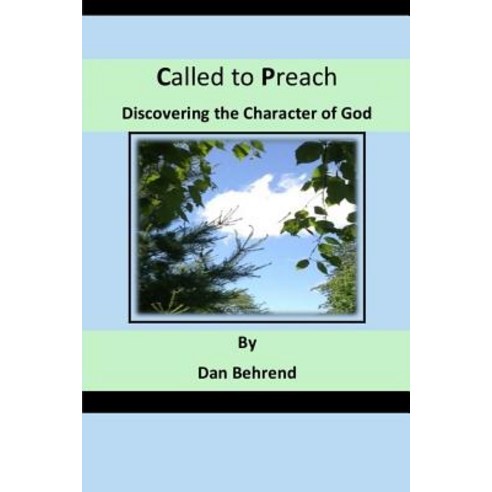 Called to Preach: Discovering the Character of God Paperback, Createspace Independent Publishing Platform