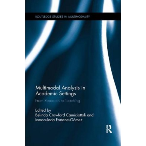 Multimodal Analysis in Academic Settings: From Research to Teaching Paperback, Routledge