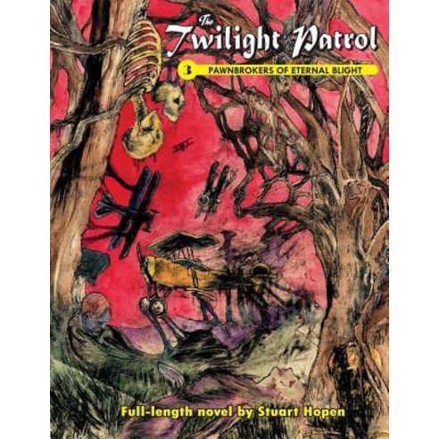 The Twilight Patrol #3: Pawnbrokers of Eternal Blight Paperback, Createspace Independent Publishing Platform