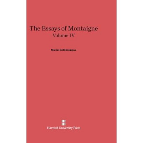The Essays of Montaigne Volume IV Hardcover, Harvard University Press