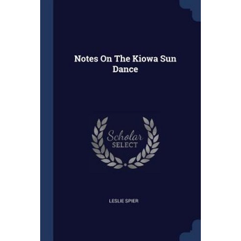 Notes on the Kiowa Sun Dance Paperback, Sagwan Press