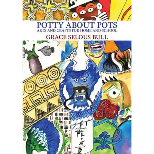 Potty about Pots: Arts and Crafts for Home and School Paperback, Austin MacAuley