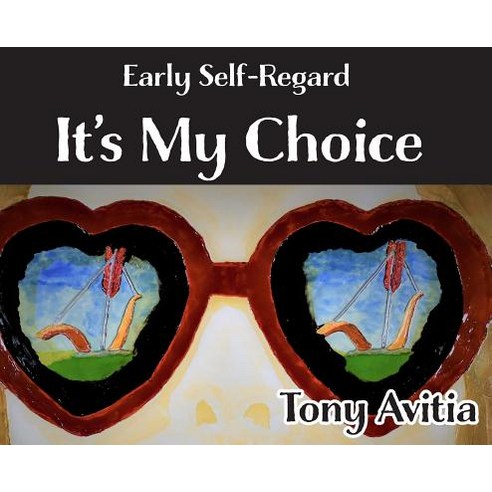 Early Self Regard: It''s My Choice Hardcover, Amuzed Art