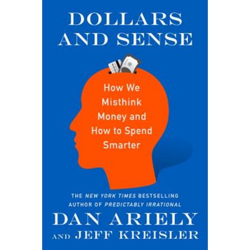 Dollars and Sense: How We Misthink Money and How to Spend Smarter Paperback, Harper Paperbacks