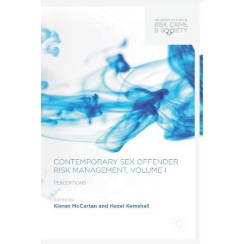 Contemporary Sex Offender Risk Management Volume I: Perceptions Hardcover, Palgrave MacMillan