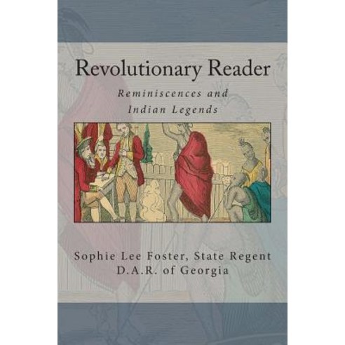 Revolutionary Reader: Reminiscences and Indian Legends Paperback, Createspace Independent Publishing Platform