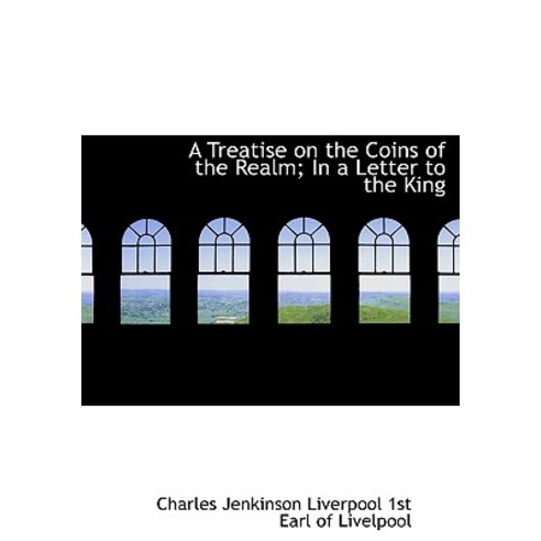 A Treatise on the Coins of the Realm; In a Letter to the King Hardcover, BiblioLife