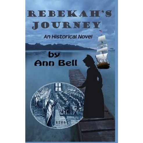 Rebekah''s Journey: An Historical Novel Paperback, Createspace