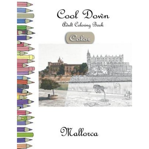 Cool Down [Color] - Adult Coloring Book: Mallorca Paperback, Createspace Independent Publishing Platform