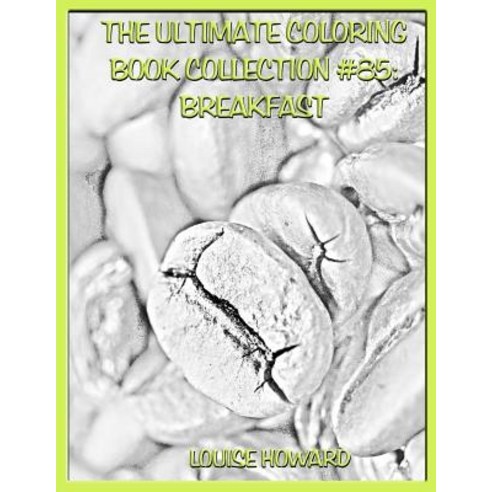 The Ultimate Coloring Book Collection #85: Breakfast Paperback, Createspace Independent Publishing Platform