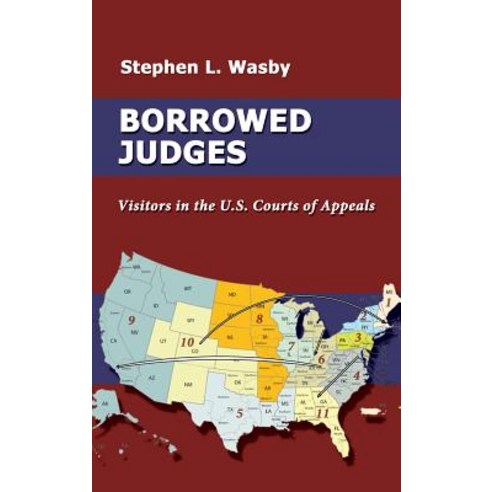 Borrowed Judges: Visitors in the U.S. Courts of Appeals Hardcover, Quid Pro, LLC