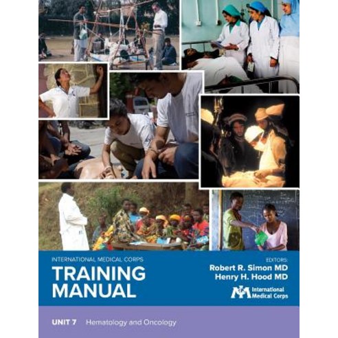 International Medical Corps Training Manual: Unit 7: Hematology and Oncology Paperback, Harbor Electronic Publishing
