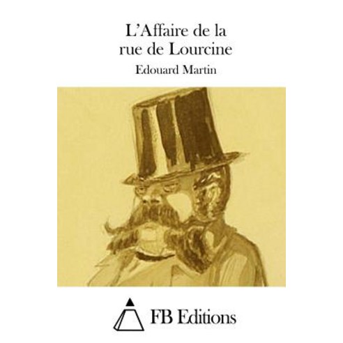 L''Affaire de La Rue de Lourcine Paperback, Createspace Independent Publishing Platform