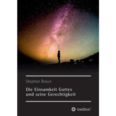 Die Einsamkeit Gottes Und Seine Gerechtigkeit Paperback, Tredition Gmbh