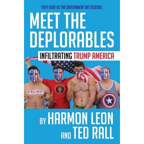 Meet the Deplorables: Infiltrating Trump America Paperback, 39 West Press
