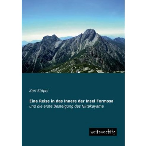 Eine Reise in Das Innere Der Insel Formosa Paperback, Weitsuechtig