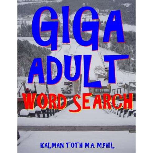 Giga Adult Word Search: 133 Extra Large Print Entertaining Themed Puzzles Paperback, Createspace Independent Publishing Platform