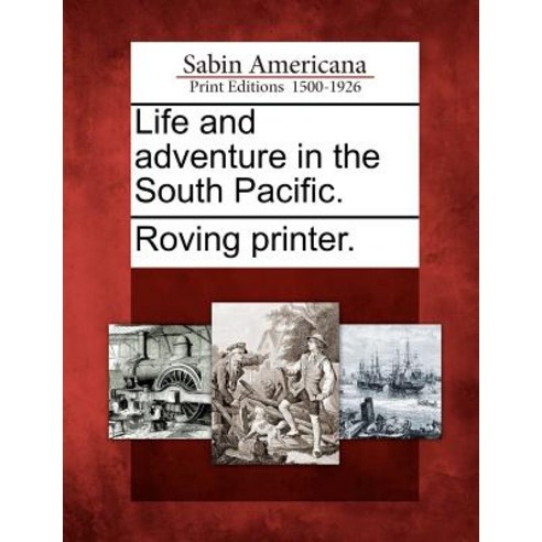 Life and Adventure in the South Pacific. Paperback, Gale Ecco, Sabin Americana