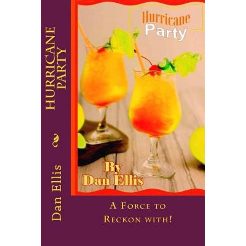 Hurricane Party: Not to Be Reckoned With! Paperback, Createspace Independent Publishing Platform