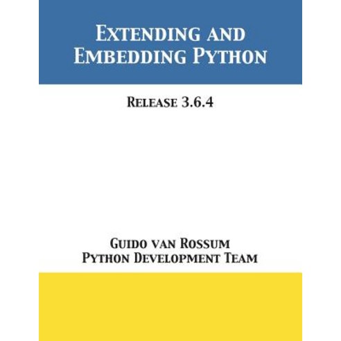 Extending and Embedding Python: Release 3.6.4 Paperback, 12th Media Services